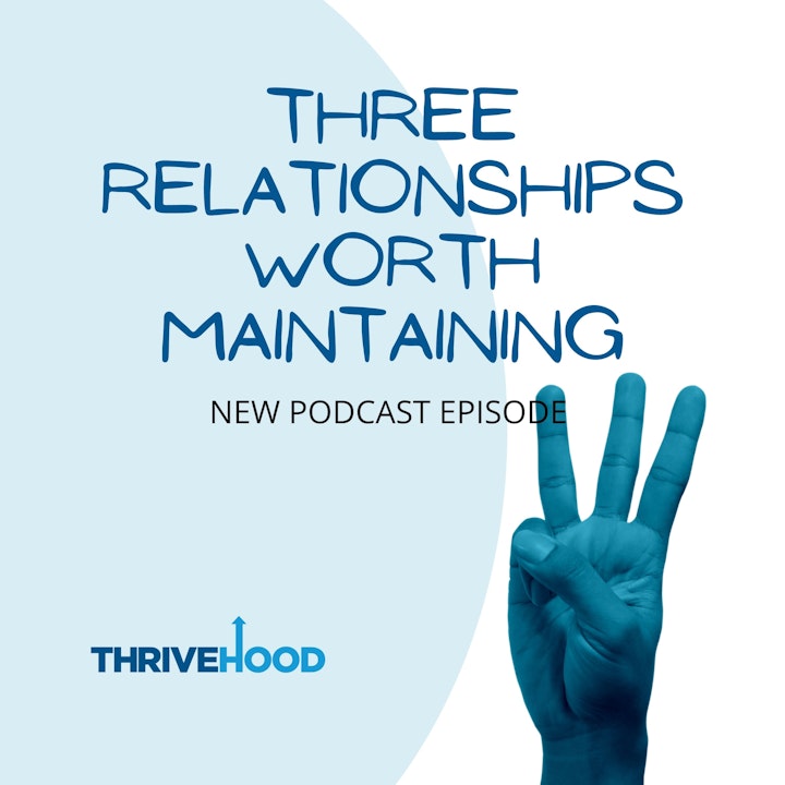 Three Relationships Worth Maintaining