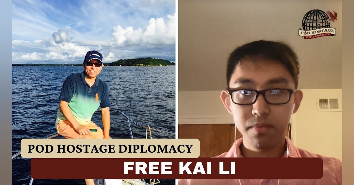 Free Kai Li, American held in China | Pod Hostage Diplomacy
