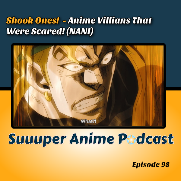 Shook Ones!  - Anime Villians That Were Scared! - NANI! | Ep.98