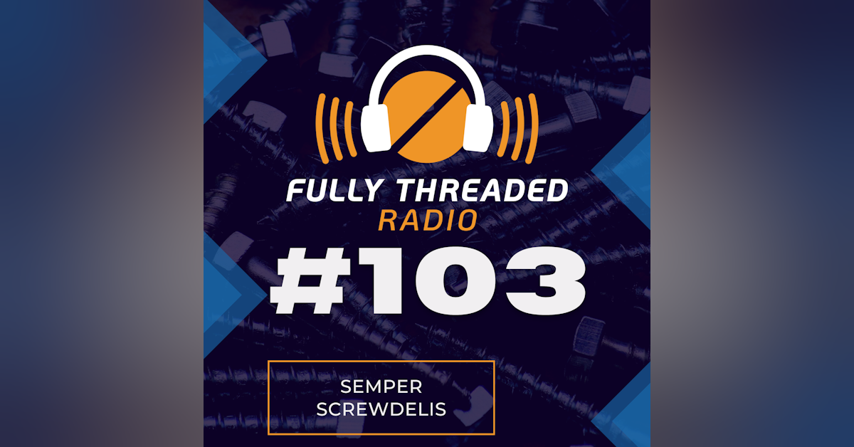 Episode #103 - Semper Screwdelis