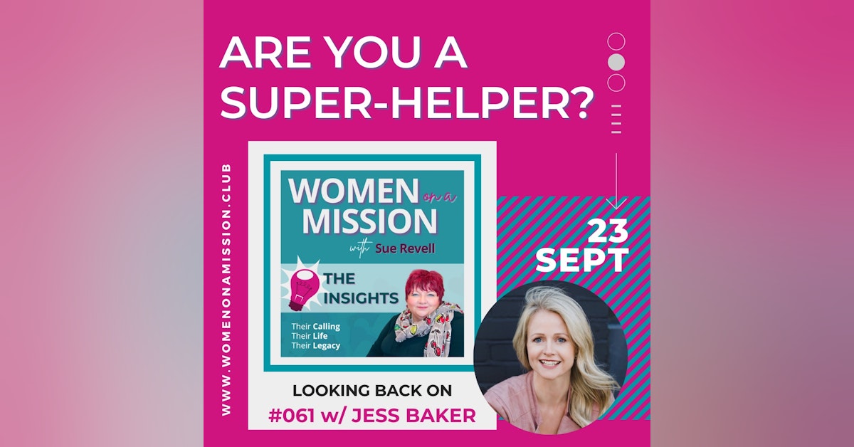 #062 Looking back on "Are You a Super-Helper?" with Jess Baker