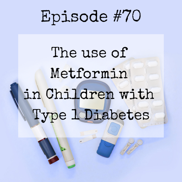 #70 Metformin use in kids with Type 1 Diabetes Image