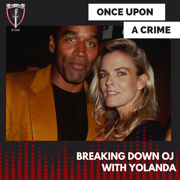 Episode 225: Breaking Down the OJ Simpson Case with Yolanda