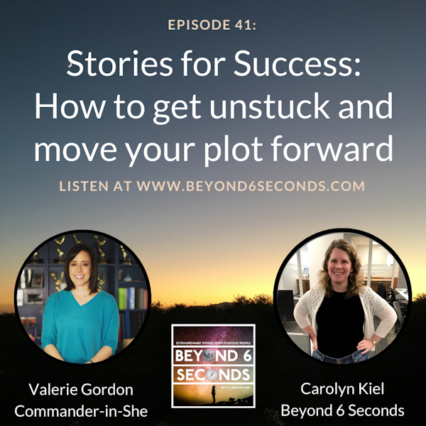 Episode 41: Stories for Success – How to get unstuck and move your plot forward (with Valerie Gordon & Carolyn Kiel) Image