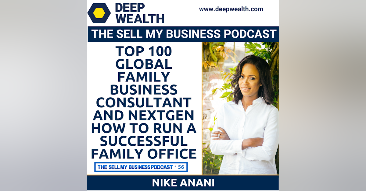 Top 100 Global Family Business Consultant and NextGen Nike Anani Reveals How To Run A Successful Family Office (#56)