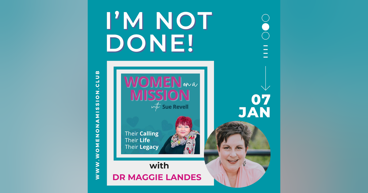 Episode 23: I'm Not Done! with Dr Maggie Landes
