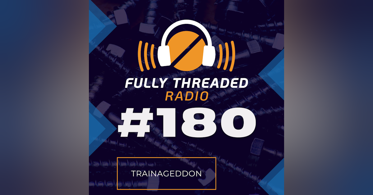 Episode #180 - Trainageddon