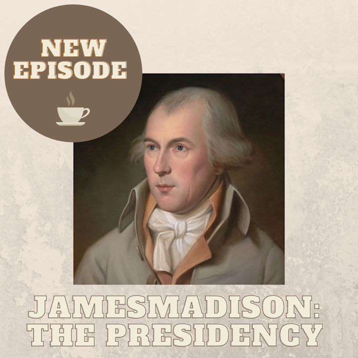 James Madison: The Presidency