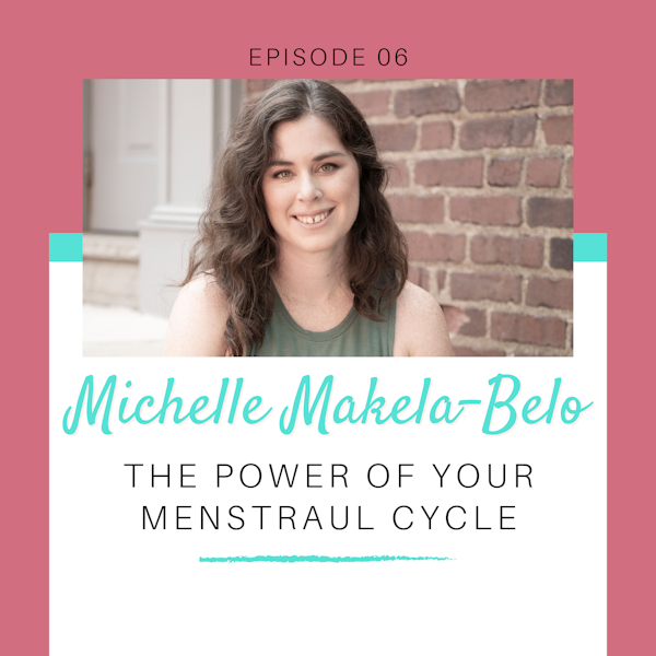The Power of Your Menstrual Cycle with Michelle Makela-Belo Image