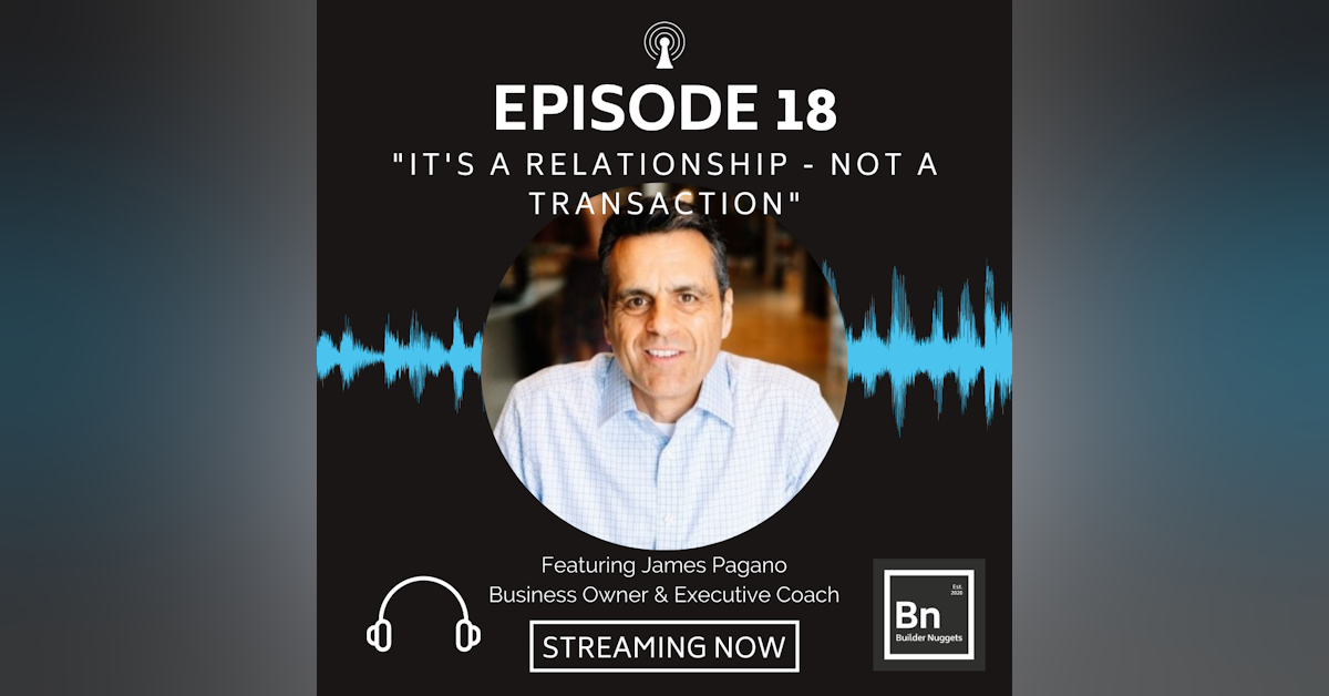 EP 18: It's a Relationship - Not a Transaction