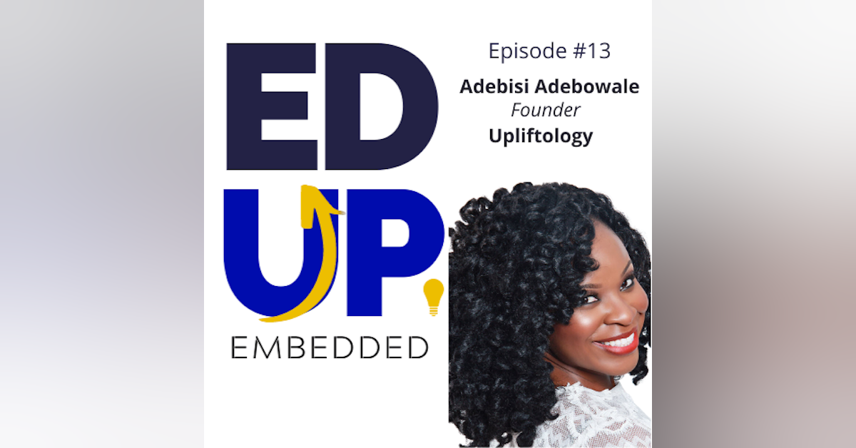 13: Adebisi Adebowale, Founder, Upliftology