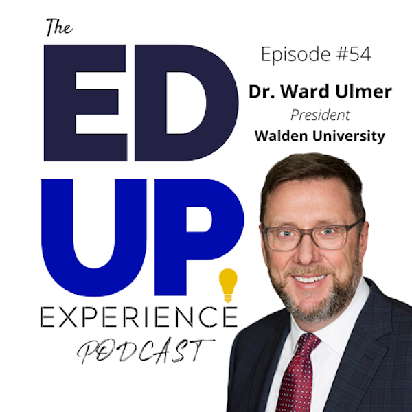54: How CV-19 is Forcing Uncomfortable Decisions in Higher Education - with Dr. Ward Ulmer, President of Walden University Image