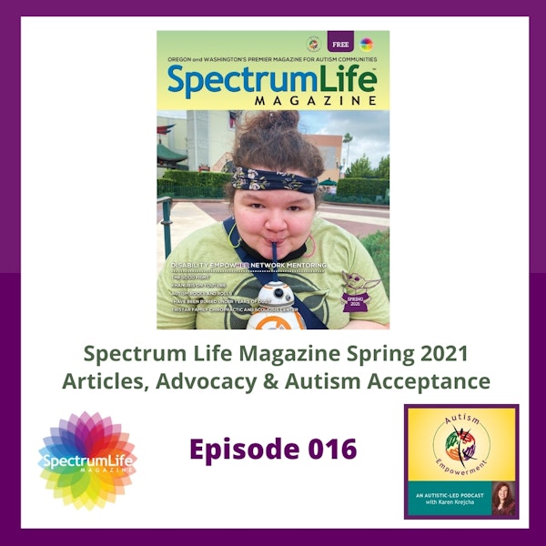 Ep. 16: Spectrum Life Magazine Spring 2021 Preview - Autistic Voices, Autism Advocacy and Acceptance Image