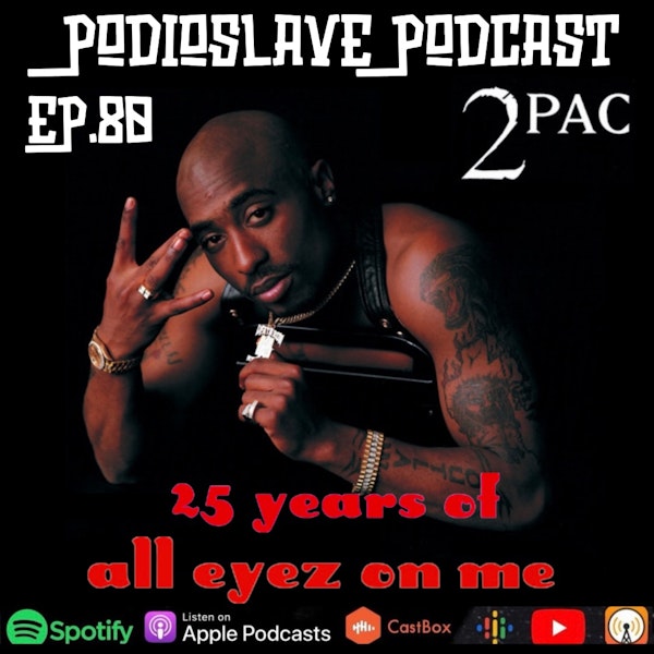 Episode 80: 25 Years of 2Pac’s ‘All Eyez On Me’