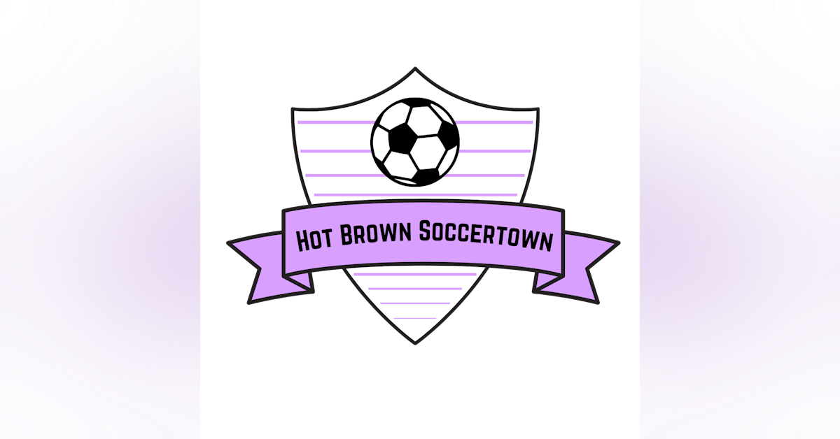 Episode 42: Hot (Mess) Brown Soccertown
