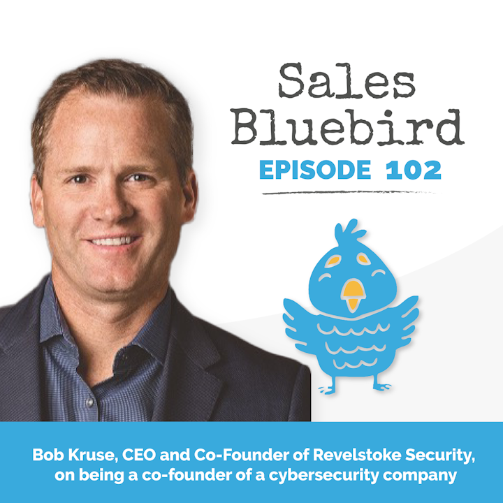Bob Kruse, CEO and co-founder of Revelstoke Security, on how a sales leader becomes CEO of a cybersecurity company