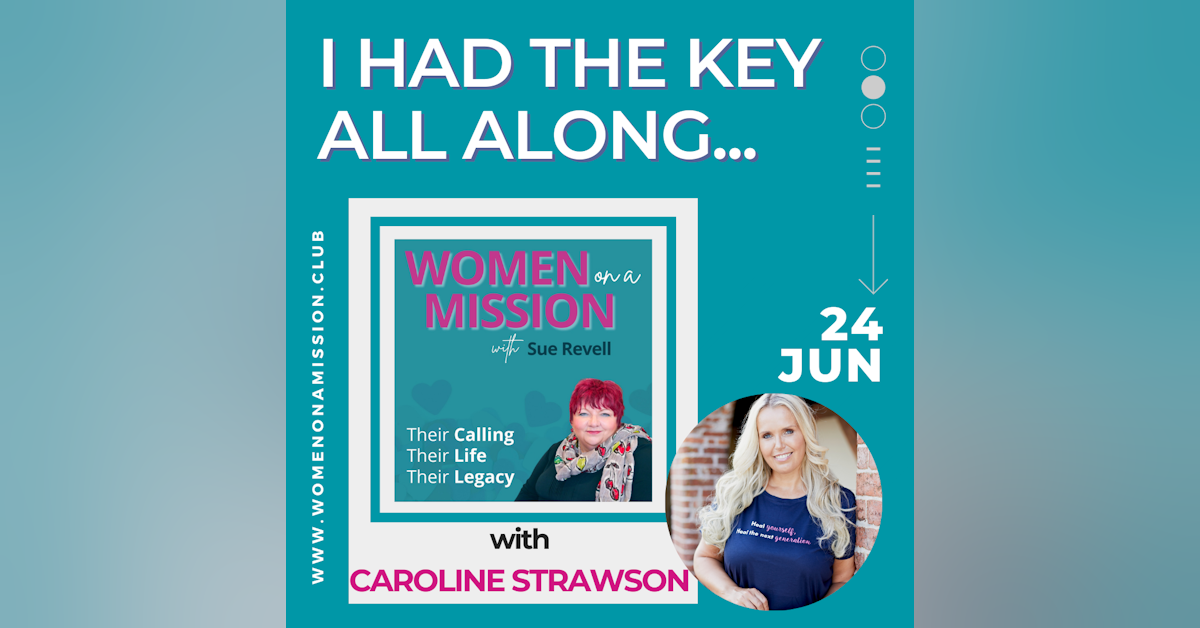 Episode 49: I Had The Key All Along with Caroline Strawson