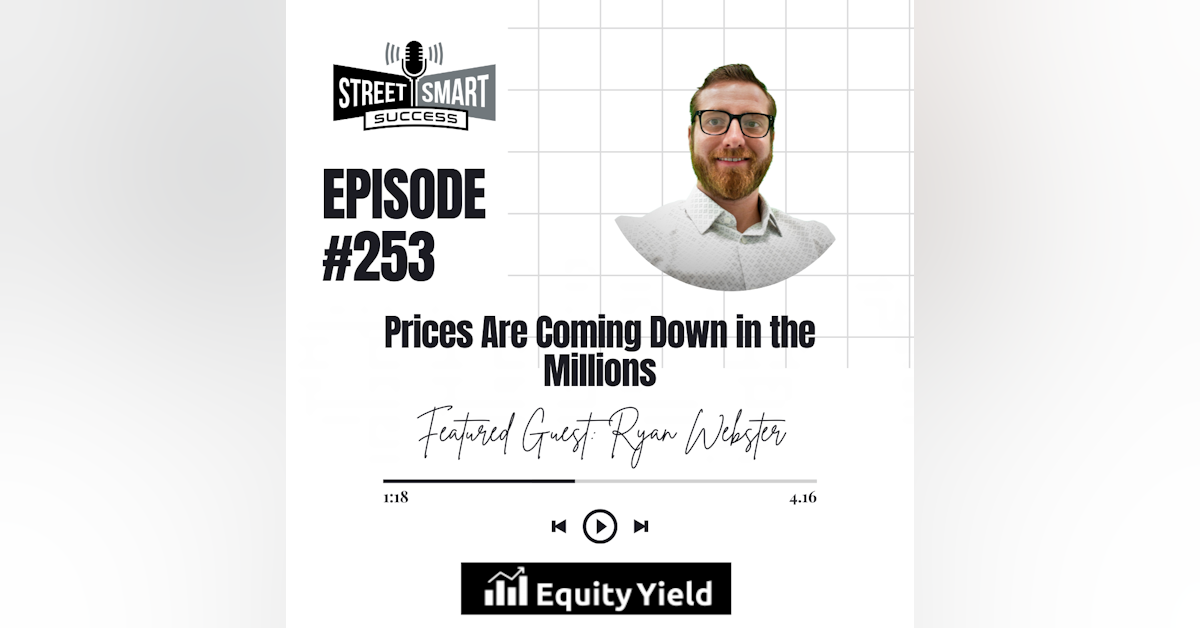 253: Prices Are Coming Down In The Millions