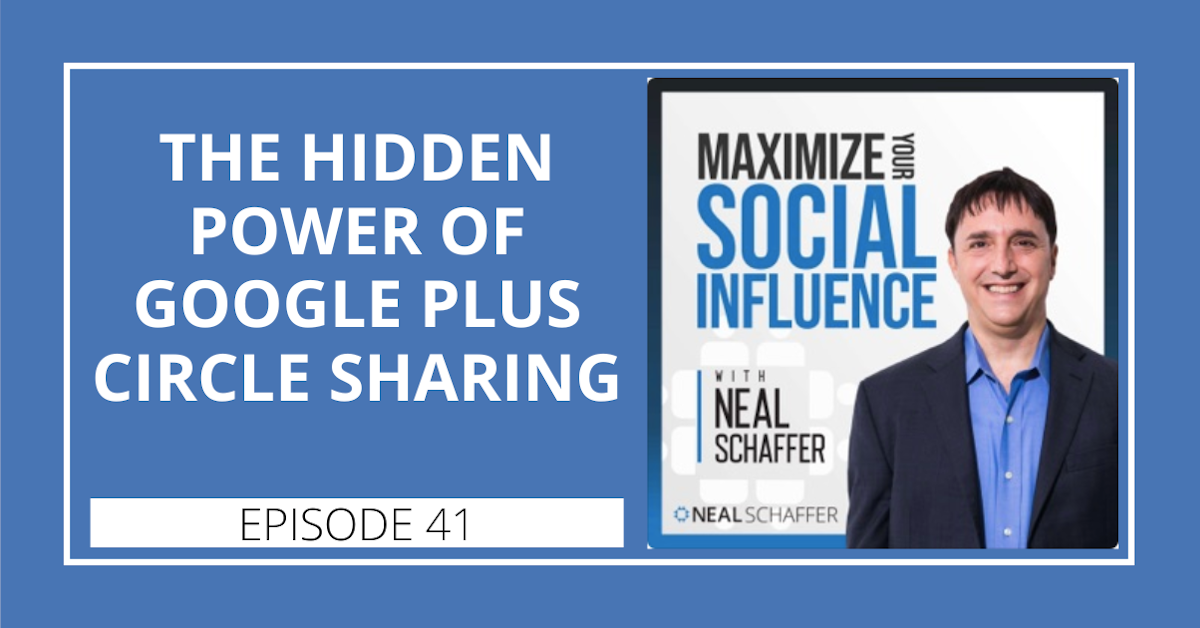 41: The Hidden Power of Google Plus Circle Sharing