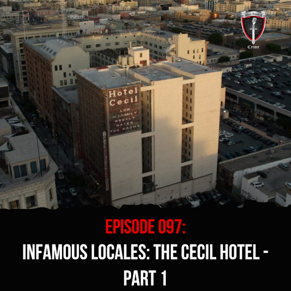 Episode 091: Infamous Locales: The Cecil Hotel - Part 1 Image