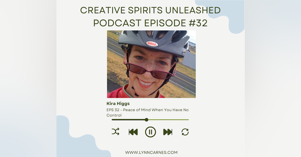 #32 Kira Higgs: Peace of Mind When You Have No Control