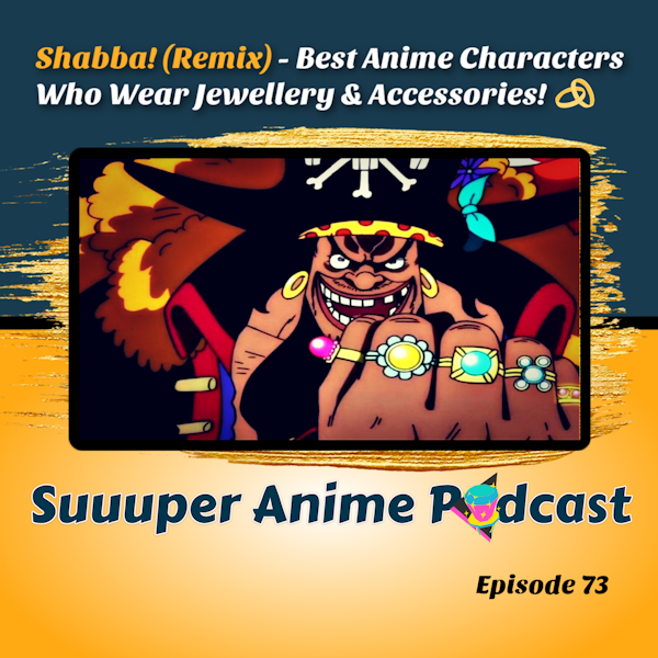 Shabba (Remix) - Our Best Anime Characters Who Wear Jewellery & Accessories! | Ep. 73 Image