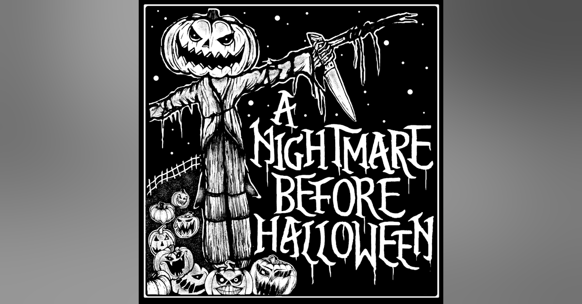 Episode 261: A Nightmare Before Halloween, Part 2