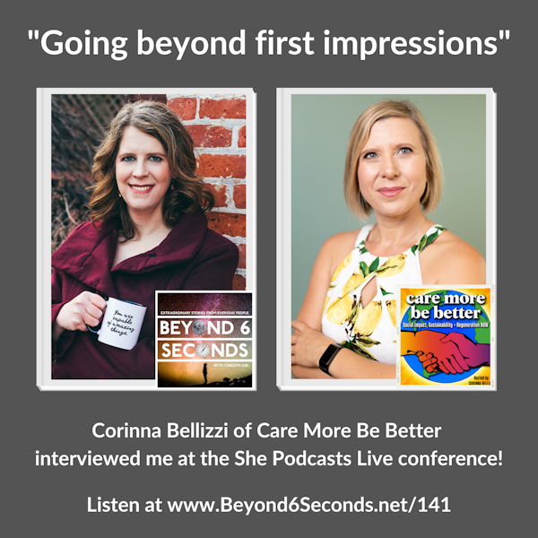 Going beyond first impressions – Corinna Bellizzi of Care More Be Better interviews me at the She Podcasts Live conference Image
