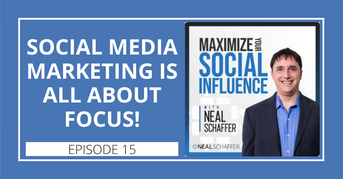 15: Social Media Marketing is All about FOCUS!