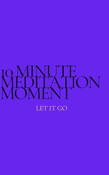 10 Minute Meditation Moment - Let It Go Image