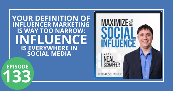133: Your Definition of Influencer Marketing is WAY Too Narrow: Influence is EVERYWHERE in Social Media Image