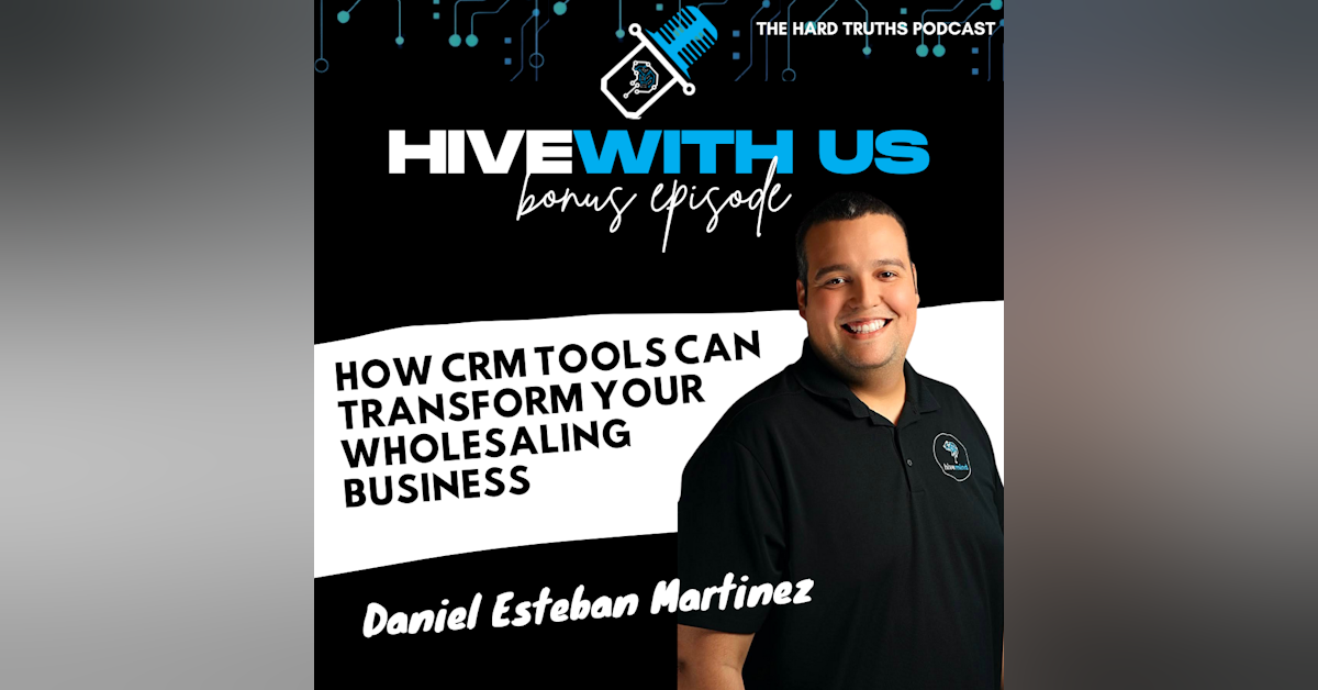 Ep 217- The Hard Truths Podcast | How CRM Tools Can Transform Your Wholesaling Business