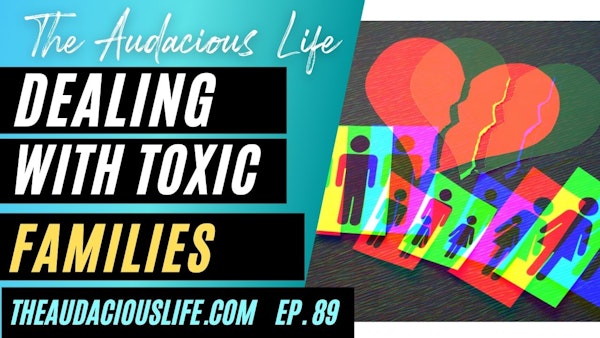 Dealing with Toxic Families Ep. 89 Image