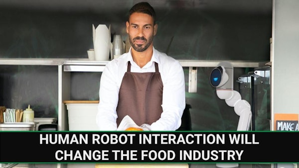 E245 - Human Robot Interaction will Change the Food Industry Image