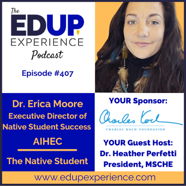 407: The Native Student - with Dr. Erica J. Moore, Executive Director of Native Student Success at the American Indian Higher Education Consortium Image