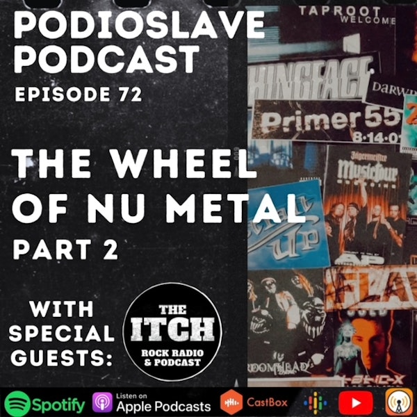 Episode 72: The Wheel of Nu Metal Part 2 with The Itch Rock Podcast