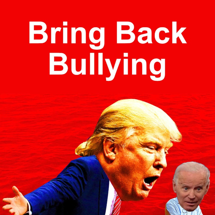 Ep. 107 - Bring Back Bullying