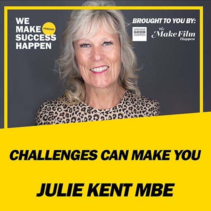 Challenges Can Make You - Julie Kent MBE | Episode 36