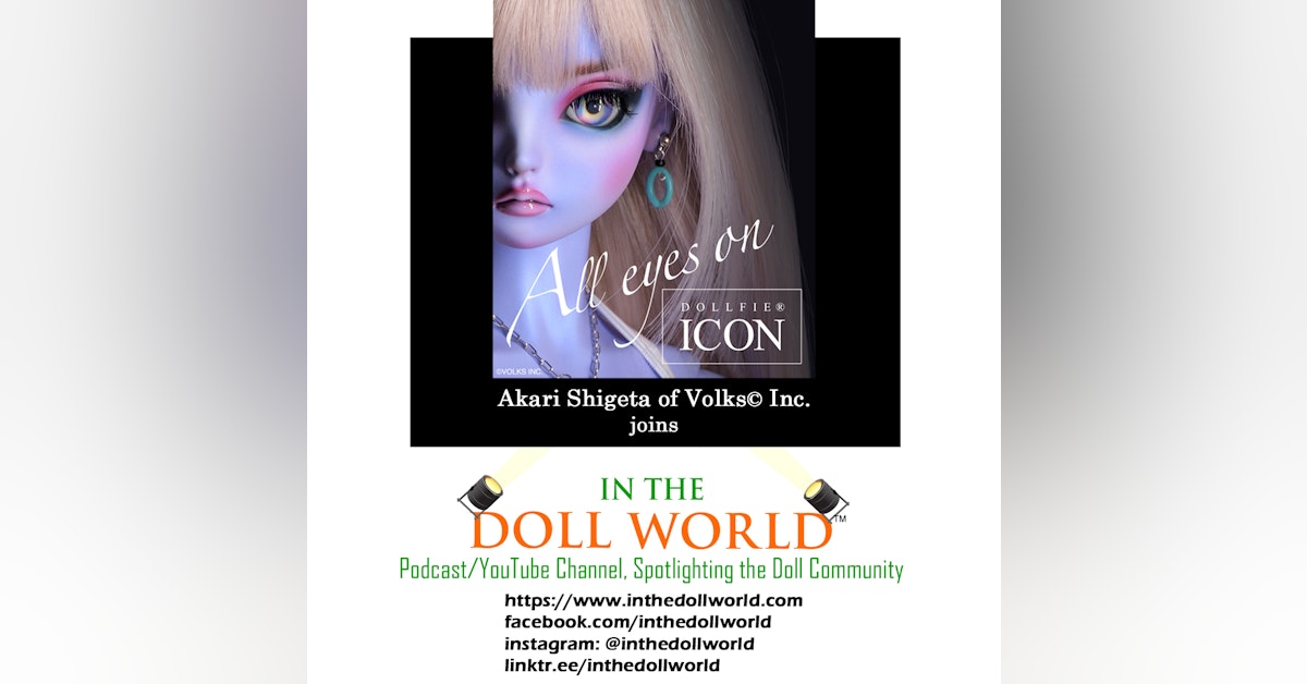Akari Shigeta, (Pt.1) Director of the Doll Division VOLKS Inc. on In The Doll World doll podcast