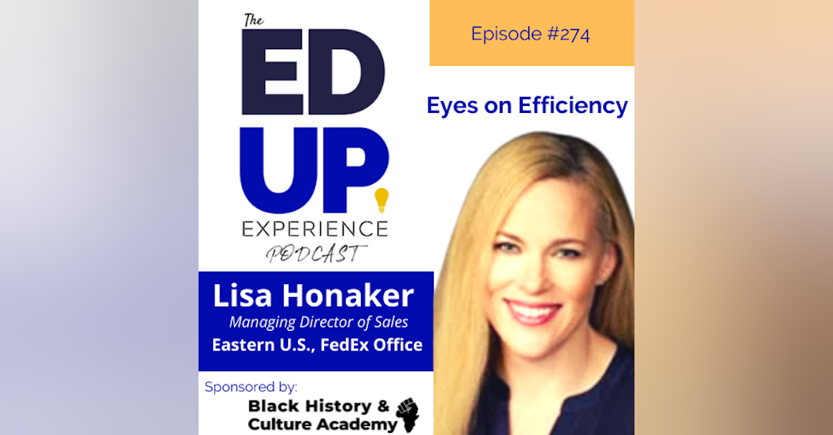 274: Eyes on Efficiency - with Lisa Honaker, Managing Director of Sales, Eastern U.S., FedEx Office