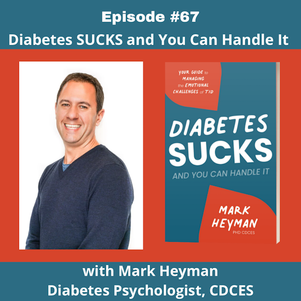 #67 Diabetes Sucks and You Can Handle It with Mark Heyman