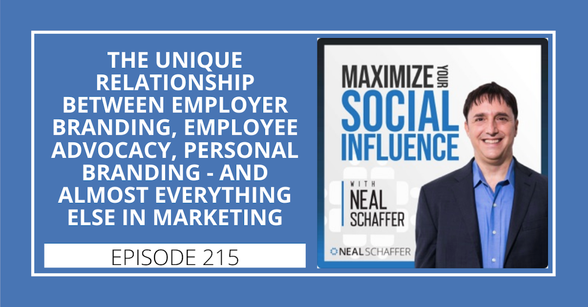 215: The Unique Relationship between Employer Branding, Employee Advocacy, Personal Branding - and Almost Everything Else in Marketing