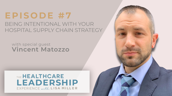 Being Intentional with Your Hospital Supply Chain Strategy with Vincent Matozzo | Ep.7