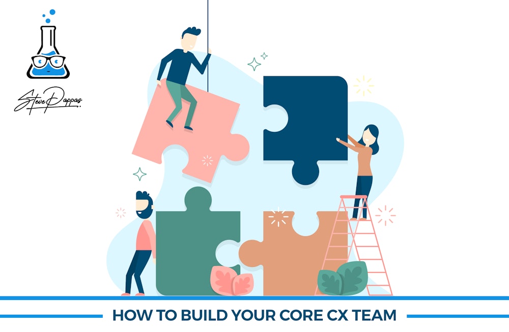 How to Build Your Core CX Team