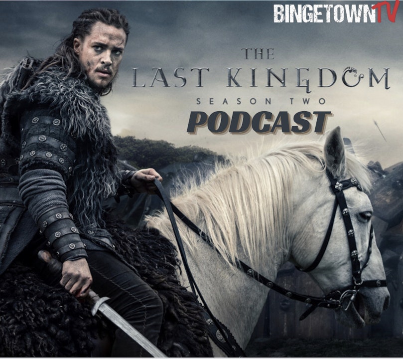 E217The Last Kingdom Season 2 Review - PitchtownTV follow-up