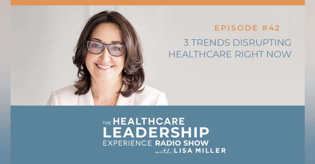 3 Trends Disrupting Healthcare Right Now | E. 42