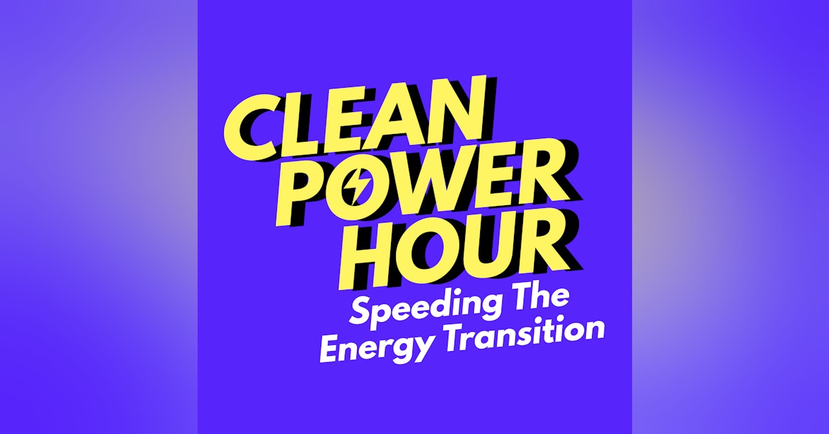 Solar & Storage News | Energy Transition | Clean Power Hour Ep.1 | Tim Montague & John Weaver