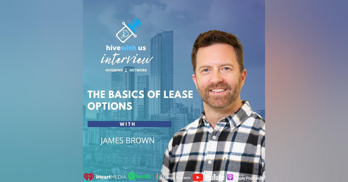 Ep 215: The Basics of Lease Options With James Brown