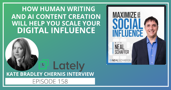 158: How Human Writing - and AI Content Creation - Will Help You Scale Your Digital Influence [Kate Bradley Chernis Interview] Image