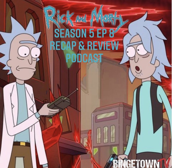 E139 Rick & Morty Season 5 Episode 8 Recap and Review! Image